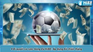 4 Bí quyết cá cược bóng đá Hi88 | Áp dụng để chiến thắng