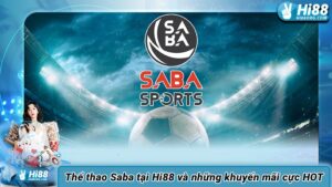 Thể thao Saba tại Hi88 và 3 chương trình khuyến mãi cực HOT
