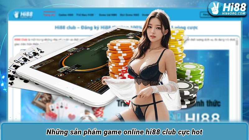 Những sản phẩm game online hi88 club cực hot