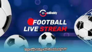 Trực tiếp bóng đá Goaldaddy TV